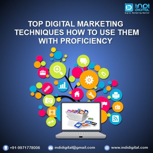 Top digital marketing techniques - How to use them with Proficiency