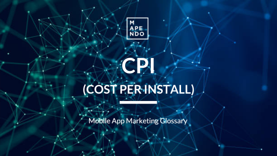 CPI marketing, Mobile app advertising, Cost per install, App user acquisition, Mobile marketing strategy, CPI vs CPA, App monetization, Mobile advertising cost, Mobile App Cost Per Install